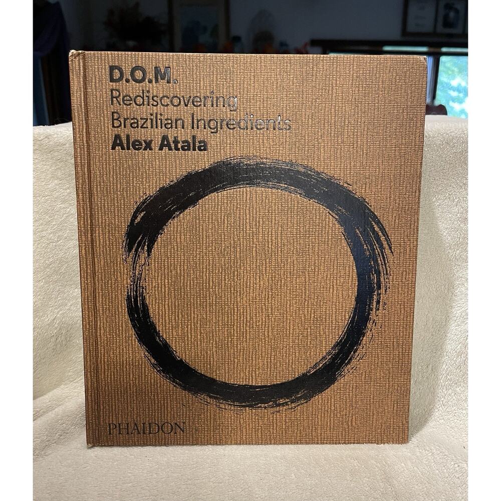 Signed!! D. O. M. : Rediscovering Brazilian Ingredients by Alex Atala